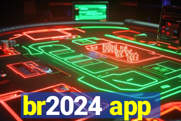 br2024 app